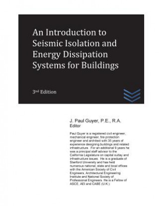 Kniha An Introduction to Seismic Isolation and Energy Dissipation Systems for Buildings J Paul Guyer