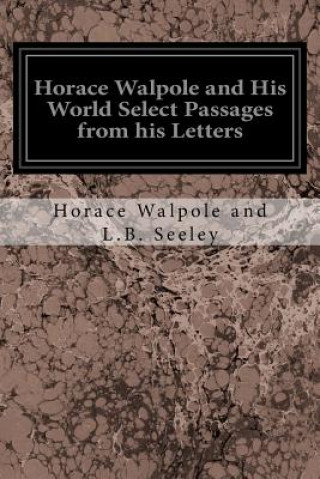 Książka Horace Walpole and His World Select Passages from his Letters Horace Walpole and L B Seeley