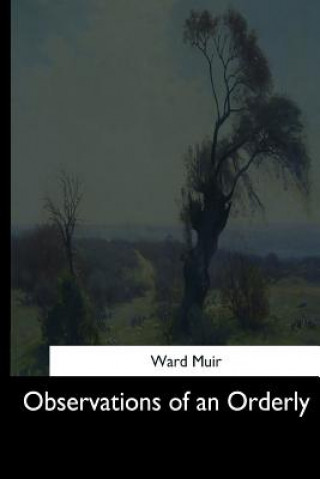 Книга Observations of an Orderly Ward Muir