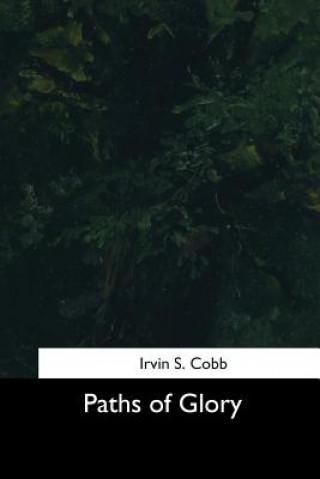Knjiga Paths of Glory Irvin S Cobb