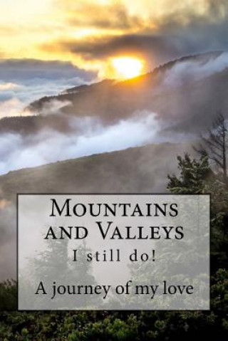 Könyv Mountains and Valleys: A Journey of My Love - I Still Do Daniel Trutza