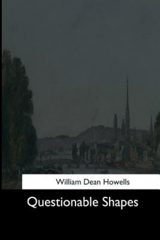 Libro Questionable Shapes William Dean Howells