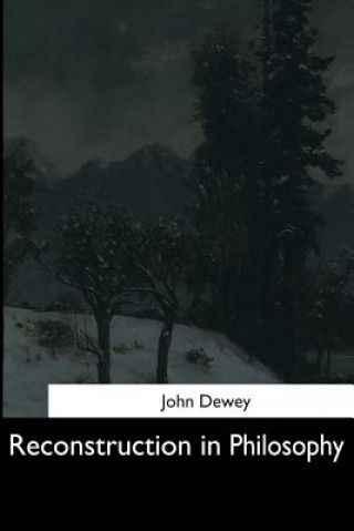 Carte Reconstruction in Philosophy John Dewey