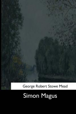 Knjiga Simon Magus George Robert Stowe Mead