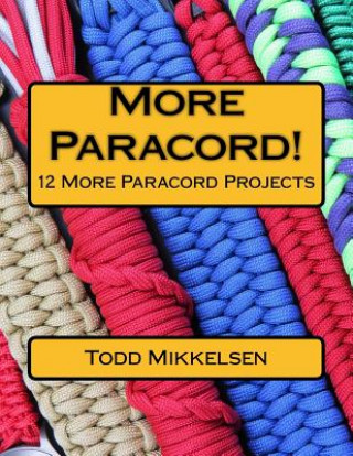 Книга More Paracord!: 12 More Paracord Projects MR Todd Mikkelsen
