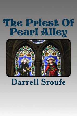 Kniha The Priest Of Pearl Alley Darrell Lynn Sroufe