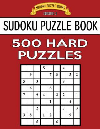 Książka Sudoku Puzzle Book, 500 HARD Puzzles: Single Difficulty Level For No Wasted Puzzles Sudoku Puzzle Books