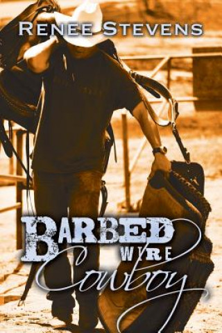 Kniha Barbed Wire Cowboy Renee Stevens