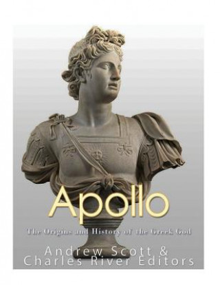 Knjiga Apollo: The Origins and History of the Greek God Charles River Editors