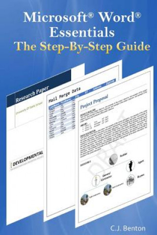 Carte Microsoft Word Essentials The Step-By-Step Guide C J Benton