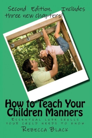 Kniha How to Teach Your Children Manners: Essential life skills your child needs to know Rebecca Black