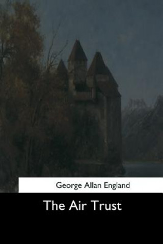 Книга The Air Trust George Allan England