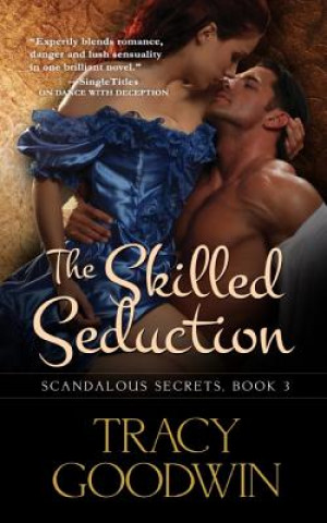 Livre The Skilled Seduction: Scandalous Secrets, Book 3 Tracy Goodwin