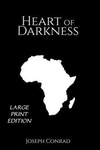 Carte Heart of Darkness: Large Print Edition Joseph Conrad