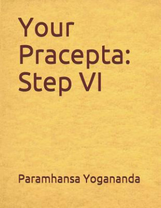 Kniha Your Pracepta: Step VI Paramhansa Swami Yogananda