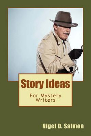 Carte Story Ideas: For Mystery Writers Nigel D Salmon