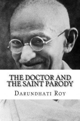 Carte The Doctor and the Saint Parody Darundhati Roy