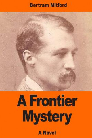 Carte A Frontier Mystery Bertram Mitford