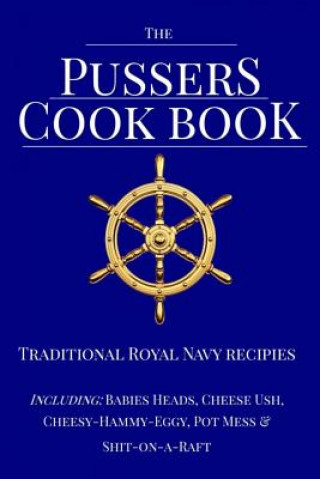 Könyv The Pussers Cook Book: Traditional Royal Navy recipes Paul White