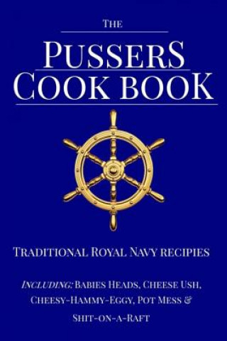 Książka The Pussers Cook Book: Traditional Royal Navy recipes Paul White