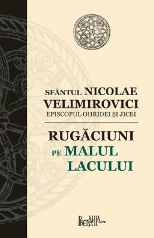 Könyv Rugaciuni Pe Malul Lacului Sfantul Nicolae Velimirovici