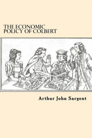 Kniha The Economic Policy Of Colbert Arthur John Sargent