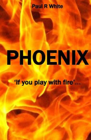 Knjiga Phoenix MR Paul R White