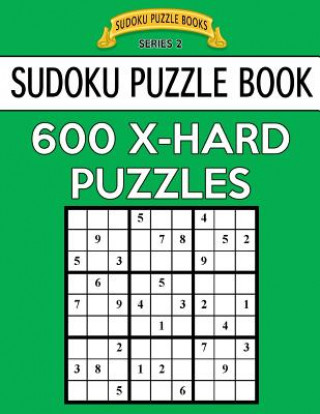 Kniha Sudoku Puzzle Book, 600 EXTRA HARD Puzzles: Single Difficulty Level For No Wasted Puzzles Sudoku Puzzle Books