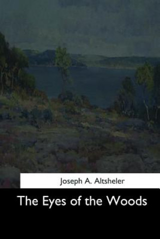 Kniha The Eyes of the Woods Joseph A. Altsheler