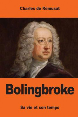 Kniha Bolingbroke: Sa vie et son temps Charles De Remusat