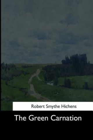 Buch The Green Carnation Robert Smythe Hichens