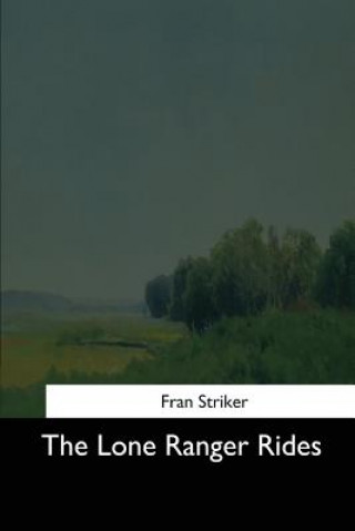 Kniha The Lone Ranger Rides Fran Striker