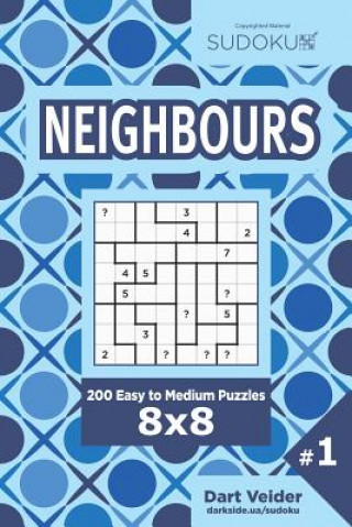 Kniha Sudoku Neighbours - 200 Easy to Medium Puzzles 8x8 (Volume 1) Dart Veider