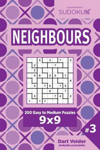 Buch Sudoku Neighbours - 200 Easy to Medium Puzzles 9x9 (Volume 3) Dart Veider