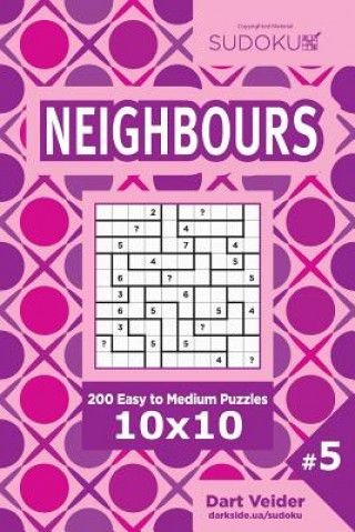 Buch Sudoku Neighbours - 200 Easy to Medium Puzzles 10x10 (Volume 5) Dart Veider