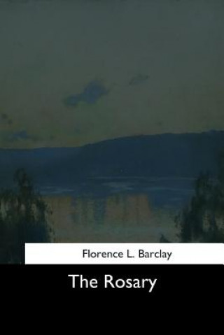 Книга The Rosary Florence L Barclay