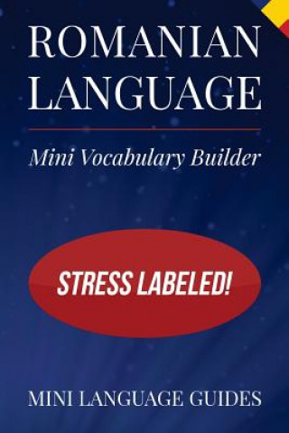 Könyv Romanian Language Mini Vocabulary Builder: Stress Labeled! Mini Language Guides