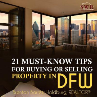 Könyv 21 Must-Know Tips for Buying or Selling Property in DFW Brenton Barrett Holdburg