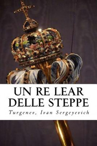 Libro Un Re Lear Delle Steppe Turgenev Ivan Sergeyevich