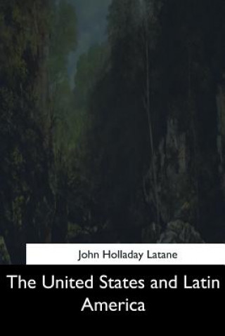 Knjiga The United States and Latin America John Holladay Latane