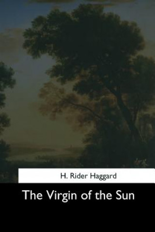 Kniha The Virgin of the Sun H. Rider Haggard