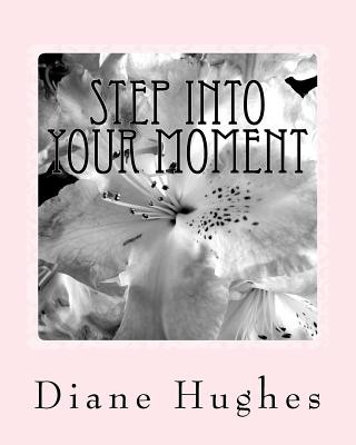 Carte Step into your Moment: create the life you want Diane Hughes