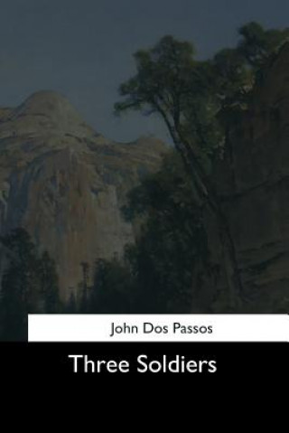 Knjiga Three Soldiers John Dos Passos