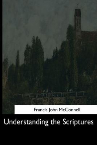 Knjiga Understanding the Scriptures Francis John McConnell