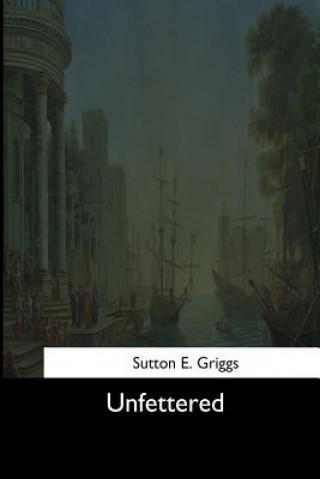 Könyv Unfettered Sutton E Griggs