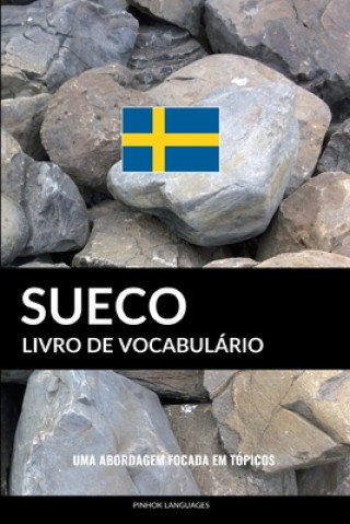 Książka Livro de Vocabulário Sueco: Uma Abordagem Focada Em Tópicos Pinhok Languages