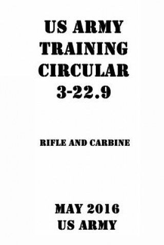 Carte Us Army Training Circular 3-22.9 Rifle and Carbine US Army