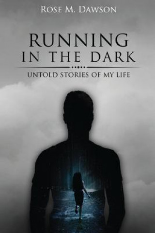 Könyv Running in the Dark: Untold stories of my life Rose M Dawson