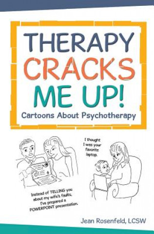 Kniha Therapy Cracks Me Up!: Cartoons About Psychotherapy Jean Rosenfeld