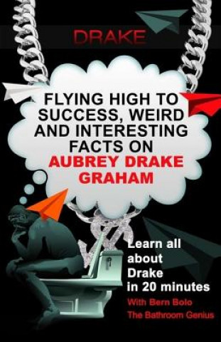 Carte Drake: Flying High to Success, Weird and Interesting Facts on Aubrey Drake Graham! Bern Bolo